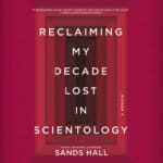 Book Review: Reclaiming My Decade Lost in Scientology